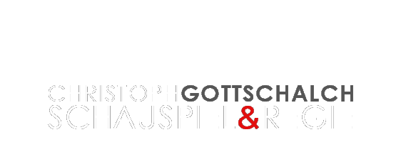 Christoph Gottschalch - Schauspiel und Regie